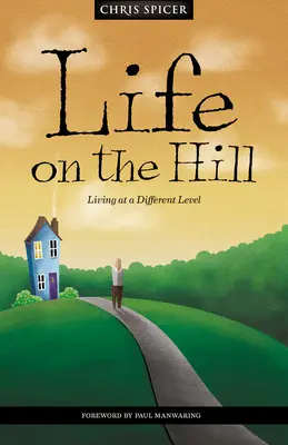 La vie sur la colline : Be-Attitudes pour la vie de tous les jours - Life on the Hill: Be-Attitudes for Everyday Life