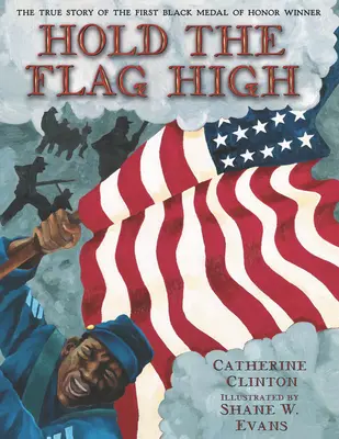 Tenez le drapeau haut : l'histoire vraie du premier Noir à avoir reçu la médaille d'honneur - Hold the Flag High: The True Story of the First Black Medal of Honor Winner