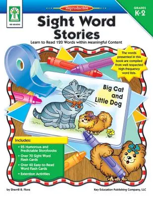 Sight Word Stories, Grades K - 2 : Apprendre à lire 120 mots dans un contenu significatif - Sight Word Stories, Grades K - 2: Learn to Read 120 Words Within Meaningful Content