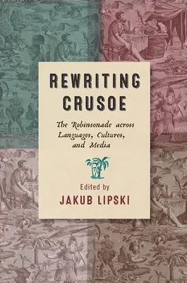 Réécrire Crusoé : La Robinsonade à travers les langues, les cultures et les médias - Rewriting Crusoe: The Robinsonade Across Languages, Cultures, and Media