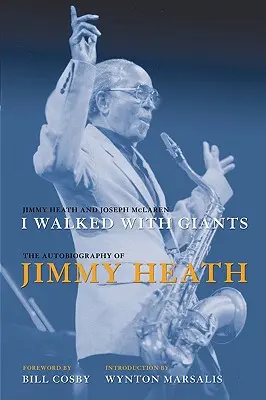 J'ai marché avec les géants : L'autobiographie de Jimmy Heath - I Walked with Giants: The Autobiography of Jimmy Heath