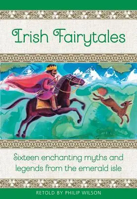 Contes de fées irlandais : Seize mythes et légendes irlandais enchanteurs - Irish Fairy Tales: Sixteen Enchanting Myths and Legends from Ireland