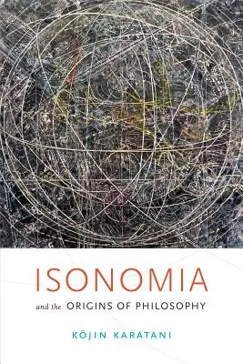 Isonomia et les origines de la philosophie - Isonomia and the Origins of Philosophy