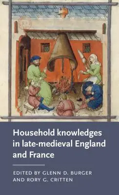 Les savoirs ménagers dans l'Angleterre et la France de l'époque médiévale tardive - Household Knowledges in Late-Medieval England and France