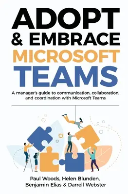 Adoptez et adoptez Microsoft Teams : Guide du manager pour la communication, la collaboration et la coordination avec Microsoft Teams - Adopt & Embrace Microsoft Teams: A manager's guide to communication, collaboration, and coordination with Microsoft Teams