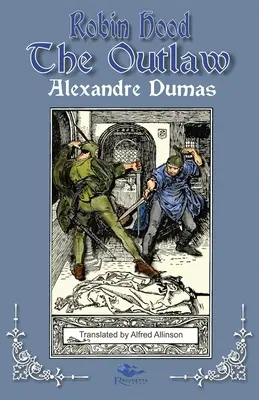 Robin des Bois le hors-la-loi : Les Contes de Robin des Bois d'Alexandre Dumas : Deuxième livre - Robin Hood the Outlaw: Tales of Robin Hood by Alexandre Dumas: Book Two