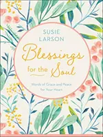 Bénédictions pour l'âme : Paroles de grâce et de paix pour votre cœur - Blessings for the Soul: Words of Grace and Peace for Your Heart