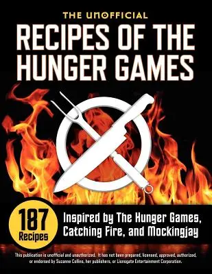 Recettes non officielles des Hunger Games : 187 recettes inspirées par les Hunger Games, Catching Fire et Mockingjay - Unofficial Recipes of the Hunger Games: 187 Recipes Inspired by the Hunger Games, Catching Fire, and Mockingjay