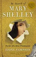 À la recherche de Mary Shelley : La fille qui a écrit Frankenstein - In Search of Mary Shelley: The Girl Who Wrote Frankenstein