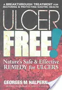 Zinc-Carnosine : un remède naturel sûr et efficace contre les ulcères Remède naturel sûr et efficace contre les ulcères - Ulcer Free!: Nature's Safe & Effective Remedy for Ulcers