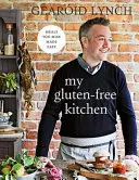 My Gluten-free Kitchen - Meals You Miss Made Easy (Ma cuisine sans gluten - Les repas qui vous manquent en toute simplicité) - My Gluten-free Kitchen - Meals You Miss Made Easy