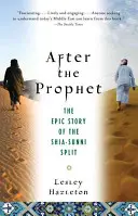 Après le Prophète : L'histoire épique de la division entre chiites et sunnites dans l'islam - After the Prophet: The Epic Story of the Shia-Sunni Split in Islam