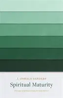 Maturité spirituelle : Les principes de la croissance spirituelle pour chaque croyant - Spiritual Maturity: Principles of Spiritual Growth for Every Believer