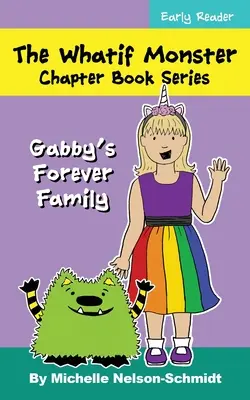 Série de livres à chapitres Whatif Monster : La famille éternelle de Gabby - The Whatif Monster Chapter Book Series: Gabby's Forever Family