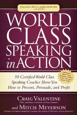 World Class Speaking in Action : 50 coachs certifiés de World Class Speaking vous montrent comment présenter, persuader et gagner de l'argent. - World Class Speaking in Action: 50 Certified World Class Speaking Coaches Show You How to Present, Persuade, and Profit