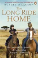 Long Ride Home - L'extraordinaire voyage de guérison qui a changé la vie d'un enfant - Long Ride Home - The Extraordinary Journey of Healing that Changed a Child's Life