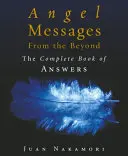 Les messages des anges de l'au-delà - Le livre complet des réponses - Angel Messages from the Beyond - The Complete Book of Answers