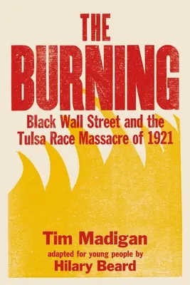 L'incendie : Black Wall Street et le massacre racial de Tulsa en 1921 - The Burning: Black Wall Street and the Tulsa Race Massacre of 1921