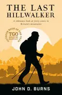 Le dernier randonneur : Un regard latéral sur quarante années passées dans les montagnes britanniques - The Last Hillwalker: A sideways look at forty years in Britain's mountains