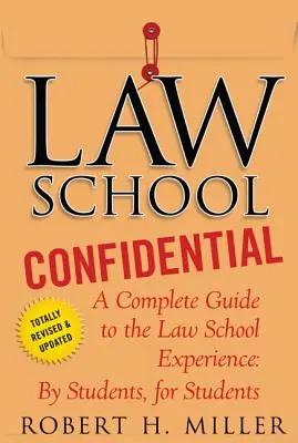 Law School Confidential : Un guide complet de l'expérience de l'école de droit : Par les étudiants, pour les étudiants - Law School Confidential: A Complete Guide to the Law School Experience: By Students, for Students