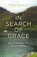 À la recherche de la grâce : Un pèlerinage écologique - In Search of Grace: An Ecological Pilgrimage