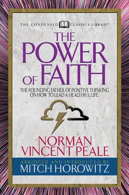 Le pouvoir de la foi (Condensed Classics) : Le père fondateur de la pensée positive sur la façon de mener une vie saine - The Power of Faith (Condensed Classics): The Founding Father of Positive Thinking on How to Lead a Healthful Life