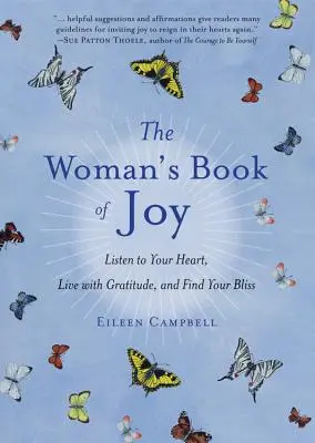 Le livre de la joie pour les femmes : Le livre de la joie pour les femmes : écoutez votre cœur, vivez avec gratitude et trouvez votre bonheur (livre de méditation quotidienne, pour les fans d'Attitudes de gratitude). - The Woman's Book of Joy: Listen to Your Heart, Live with Gratitude, and Find Your Bliss (Daily Meditation Book, for Fans of Attitudes of Gratit