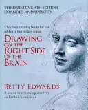 Dessiner du côté droit du cerveau - Un cours pour améliorer la créativité et la confiance artistique : 4ème édition définitive - Drawing on the Right Side of the Brain - A Course in Enhancing Creativity and Artistic Confidence: definitive 4th edition