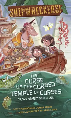 Naufrageurs : La malédiction du temple maudit ou Nous avons failli mourir. beaucoup. - Shipwreckers: The Curse of the Cursed Temple of Curses or We Nearly Died. a Lot.