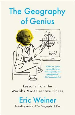 La géographie du génie : Les leçons des lieux les plus créatifs du monde - The Geography of Genius: Lessons from the World's Most Creative Places