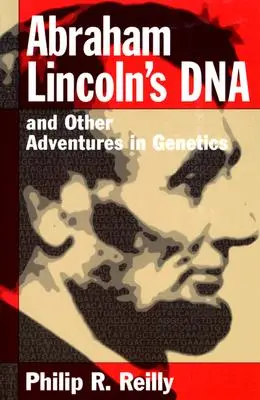 L'ADN d'Abraham Lincoln et autres aventures en génétique - Abraham Lincoln's DNA and Other Adventures in Genetics