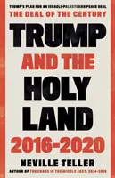 Trump et la Terre sainte : 2016-2020 : L'accord du siècle - Trump and the Holy Land: 2016-2020: The Deal of the Century