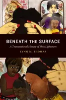 Sous la surface : Une histoire transnationale des produits éclaircissants pour la peau - Beneath the Surface: A Transnational History of Skin Lighteners