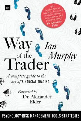 La voie du trader : Un guide complet de l'art de la négociation financière - Way of the Trader: A Complete Guide to the Art of Financial Trading