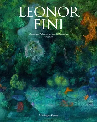 Leonor Fini : Catalogue Raisonn des peintures à l'huile - Leonor Fini: Catalogue Raisonn of the Oil Paintings