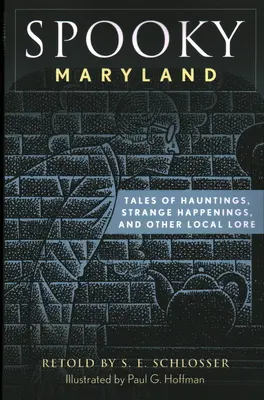 L'effrayant Maryland : Histoires de hantises, d'événements étranges et d'autres légendes locales, deuxième édition - Spooky Maryland: Tales of Hauntings, Strange Happenings, and Other Local Lore, Second Edition