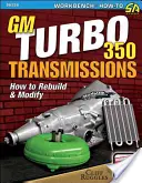 Transmissions GM Turbo 350 : Comment reconstruire et modifier - GM Turbo 350 Transmissions: How to Rebuild and Modify