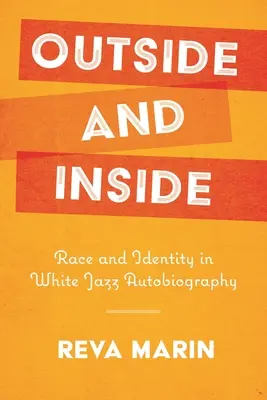 L'extérieur et l'intérieur : Race et identité dans l'autobiographie du jazz blanc - Outside and Inside: Race and Identity in White Jazz Autobiography