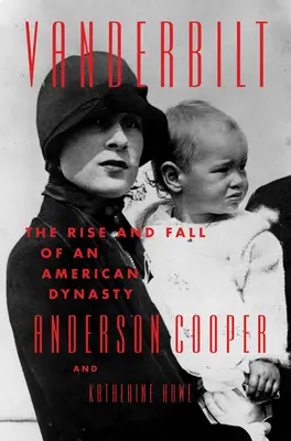 Vanderbilt : L'ascension et la chute d'une dynastie américaine - Vanderbilt: The Rise and Fall of an American Dynasty