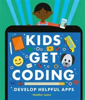 Kids Get Coding : Développer des applications utiles - Kids Get Coding: Develop Helpful Apps