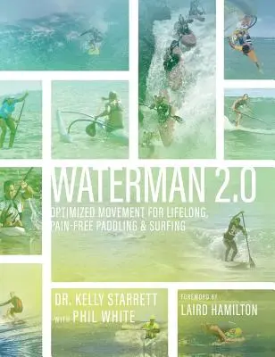 Waterman 2.0 : Optimisation des mouvements pour une pratique du canoë-kayak et du surf sans douleur tout au long de la vie - Waterman 2.0: Optimized Movement For Lifelong, Pain-Free Paddling And Surfing