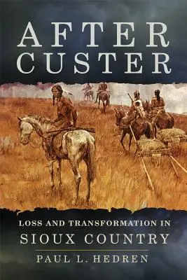 Après Custer : Perte et transformation en pays sioux - After Custer: Loss and Transformation in Sioux Country