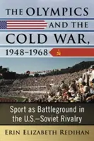 Les Jeux olympiques et la guerre froide, 1948-1968 : Le sport comme champ de bataille dans la rivalité américano-soviétique - The Olympics and the Cold War, 1948-1968: Sport as Battleground in the U.S.-Soviet Rivalry