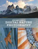 Le guide de John Shaw sur la photographie numérique de la nature - John Shaw's Guide to Digital Nature Photography