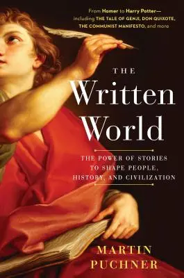 Le monde écrit : Le pouvoir des histoires pour façonner les gens, l'histoire et la civilisation - The Written World: The Power of Stories to Shape People, History, and Civilization