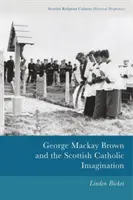 George MacKay Brown et l'imaginaire catholique écossais - George MacKay Brown and the Scottish Catholic Imagination