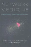 La médecine en réseau : Les systèmes complexes dans la maladie humaine et la thérapeutique - Network Medicine: Complex Systems in Human Disease and Therapeutics