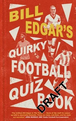 Bill Edgar's Quirky Football Quiz Book (en anglais) - Bill Edgar's Quirky Football Quiz Book