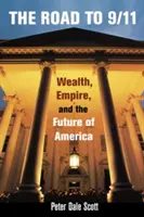 La route vers le 11 septembre : La richesse, l'empire et l'avenir de l'Amérique - The Road to 9/11: Wealth, Empire, and the Future of America