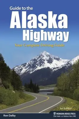 Guide de la route de l'Alaska : Votre guide de conduite complet - Guide to the Alaska Highway: Your Complete Driving Guide